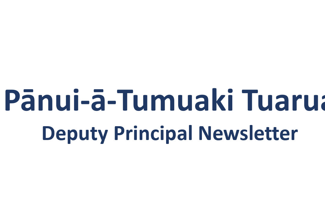 Pānui-Ā-Tumuaki Tuarua – Term One Deputy Principal Newsletter