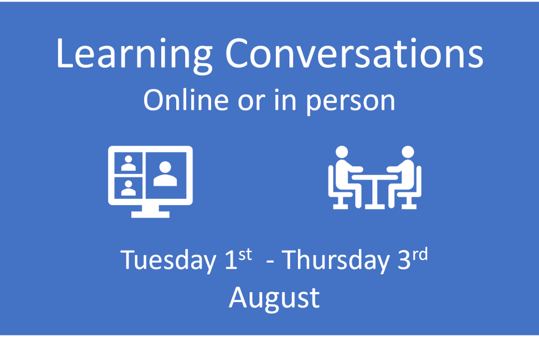 Learning Conversations: Tue 1st, Wed 2nd & Thurs 3rd August 