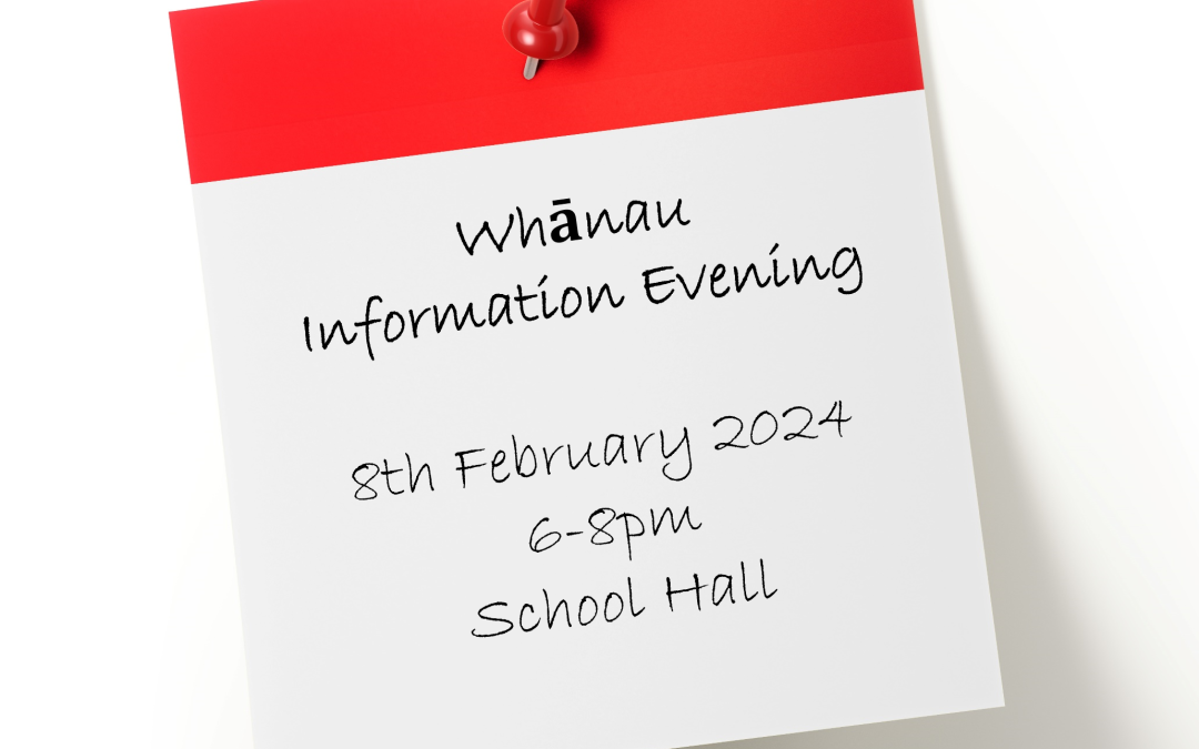Whānau Information Evening – Thursday 8th February 2024 6-8pm